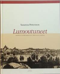 Lumoutuneet - Tarinoita taiteen keräilystä 1800 luvun Suomessa. (taidekokoelmat, keräilyn historia)