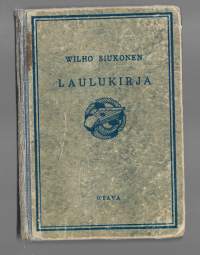 Laulukirja : koulun ja kodin laulujaKirjaSiukonen, Wilho , 1885-1941Otava 1939.