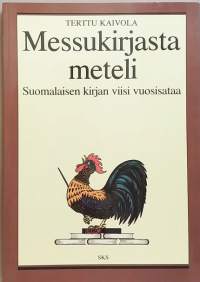 Messukirjasta meteli - Suomalaisen kirjan viisi vuosisataa. (Kirjallisuustutkimus)