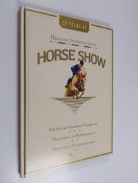 Helsinki International Horse Show : muistoja vuosien varrelta = minnen &amp; höjdpunkter = memories &amp; highlights