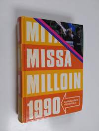 Mitä missä milloin 1990 : kansalaisen vuosikirja