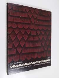 Kansanrakentajien puukirkot = Allmogemästarnas träkyrkor = The wooden churches of Finland
