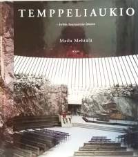 Temppeliaukio - Kirkko Suursaaresta länteen. (Arkkitehtuuri, kirkkohistoriikki)