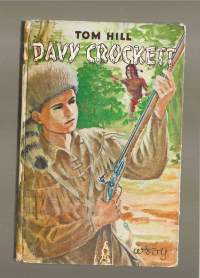 Davy Crockett / Tom Hill ; suom. L[aila] Järvinen. 1957