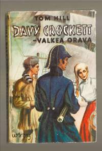 Davy Crockett : Valkea OravaHill, Tom , kirjoittaja ; Jokinen, Asser , kääntäjäWerner Söderström osakeyhtiö [1956]