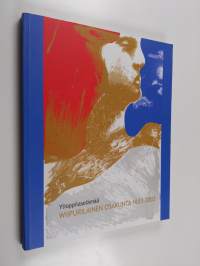 Ylioppilaselämää : Wiipurilainen osakunta 1653-2003 : [Wiipurilaisen osakunnan 350-vuotisnäyttelyjulkaisu]