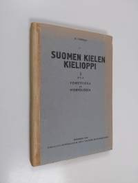 Suomen kielen oppikirja vajaakeski- ja keskikouluille, I osa - Fonetiikka ja morfologia - Suomen kielen kielioppi.