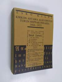 Kirkon antama alkuopetus Turun hiippakunnassa 1866-1921 = Basic education given by the church in the Diocese of Turku 1866-1921