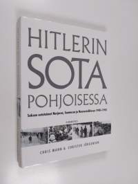 Hitlerin sota pohjoisessa : Saksan sotatoimet Norjassa, Suomessa ja Neuvostoliitossa 1940-1945