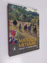 Matkalla metsään : käsikirja 7-12-vuotiaiden retkeilyyn