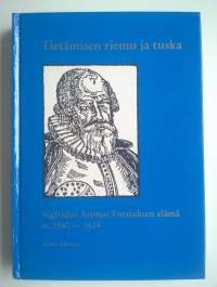 Tietämisen riemu ja tuska Sigfridus Aronius Forsiuksen elämä n. 1560-1624 SIGNEERATTU