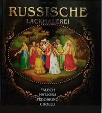 Russische lackmalerei - Palech, Mstjora, Fedoskino, Choluj (Taidekirja, lakkarasiat)