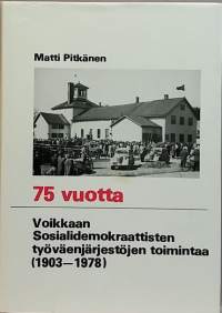 Voikkaan sosialidemokraattisten työväenjärjestöjen toimintaa 1903-1978. (Työväenliike, poliittinen historia)