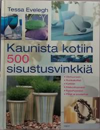 Kaunista kotiin - 500 sisustusvinkkiä.