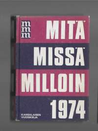 Mitä missä milloin 1974 : kansalaisen vuosikirja.