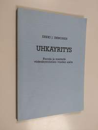 Uhkayritys : runoja ja mietteitä viidenkymmenen vuoden ajalta (tekijän omiste, signeerattu, ERINOMAINEN)