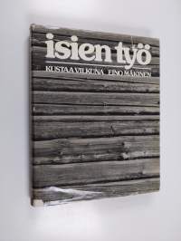 Isien työ : veden ja maan viljaa, arkityön kauneutta