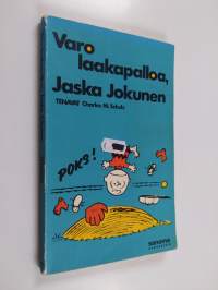 Varo laakapalloa, Jaska Jokunen