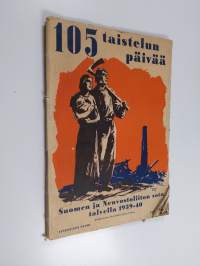 105 taistelun päivää : Suomen ja Neuvostoliiton sota talvella 1939-40