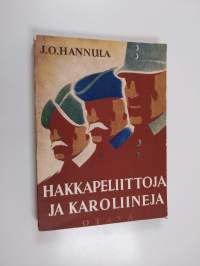 Hakkapeliittoja ja karoliineja : kuvia Suomen sotahistoriasta