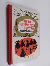Hippa Hiippalakin teatteri : pikkunäytelmiä ja kuvaelmia lapsille