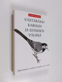 Västäräkki karhun ja ilveksen välissä : Pirkanmaa alusta alkaen 1952-2002