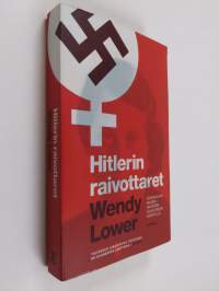 Hitlerin raivottaret : saksalaisnaisia natsien kuoleman kentillä