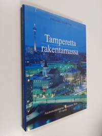 Tamperetta rakentamassa : asuntokeskuskunta Tampereen Haka 50 vuotta