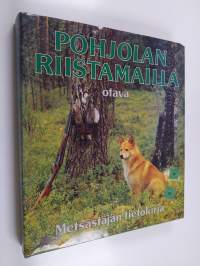 Pohjolan riistamailla : metsästäjän tietokirja