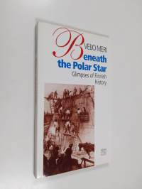 Beneath the Polar Star : Glimpses of Finnish History