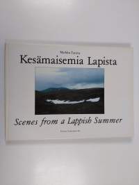 Kesämaisemia Lapista : valokuvia erämaaretkiltä = Scenes from a Lappish summer : photographs taken on wilderness treks