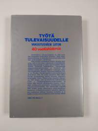 Työtä tulevaisuudelle : 40 v vakuutusväen ammattijärjestötoimintaa