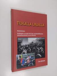 Tiukasti linjalla : aikalaiskertomus Jyväskylän ja ympäristön linja-autohenkilökunnan ammattiosastosta ja sen ihmisistä (ERINOMAINEN)