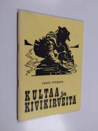 Kultaa ja kivikirveitä : Tähdenvälejä Ivalojoen kullan 100-vuotistaipaleelta