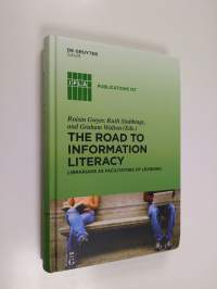 The road to information literacy : librarians as facilitators of learning - Librarians as facilitators of learning