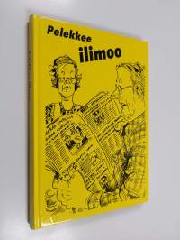 Pelekkee ilimoo : valittuja juttuja Savon Sanomista