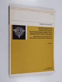 Markkinointiin orientoitunut tuotannonsuunnittelu monituoteyrityksessä : informaatiotarpeeltaan erilaisen malliparin vertailu
