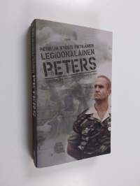 Legioonalainen Peters : suomalaisen palkkasoturin muistelmat