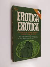 Erotica exotica : a titillating trip through the world&#039;s &quot;forbidden&quot; prose and poetry