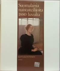 Suomalaisia naistaiteilijoita 1880 - luvulta. (Elämäkertoja. naisteema)