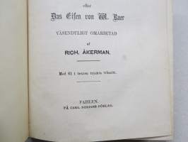 Jernet. Dess historia, frambringande och bearbetande - Handbok för alla med jernhanteringen sysselsatta personer...