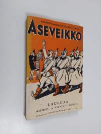 Aseveikko : lauluja asemies- ja aseveli-iltoihin