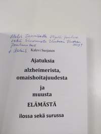Ajatuksia alzheimerista, omaishoitajuudesta ja muusta elämästä ilossa sekä surussa (signeerattu, tekijän omiste)