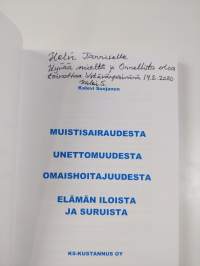 Muistisairaudesta, unettomuudesta, omaishoitajuudesta, elämän iloista ja suruista (signeerattu, tekijän omiste)