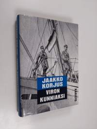 Viron kunniaksi : talvi- ja jatkosodan virolaiset vapaaehtoiset
