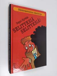 Selityksiä, selityksiä! : hätävalehtelun käsikirja