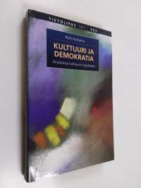 Kulttuuri ja demokratia : kirjoituksia kulttuurin nykytilasta