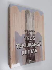 Teos tekijäänsä kiittää : kirjallisuuden teoriaa (signeerattu, tekijän omiste)