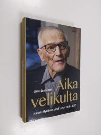 Aika velikulta : Hannes Hynösen pitkä taival 1913-2015