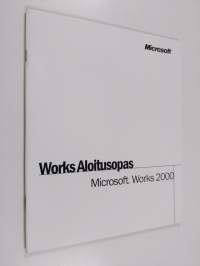 Works aloitusopas : Microsoft Works 2000